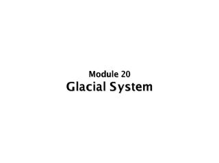 module 20 - glacial system.pdf