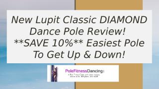New Lupit Classic DIAMOND Dance Pole Review! SAVE 10% Easiest Pole To Get Up & Down! (1).pptx