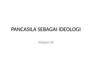 Materi III PANCASILA SEBAGAI IDEOLOGI.pptx