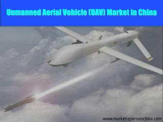 Unmanned Aerial Vehicle (UAV) Market in China.PDF