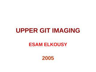 Upper GIT imaging.ppt